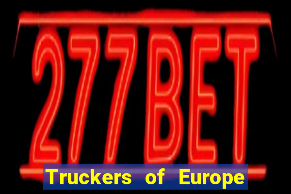 Truckers of Europe 3 dinheiro infinito